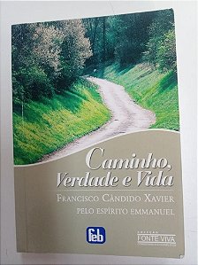 Livro Caminho, Verdade e Vida Autor Xavier, Francisco Candido pelo Espírito Emmanuel (2009) [usado]