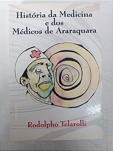 Livro História da Medicina e dos Médicos de Araraquara Autor Telarolli, Rodolpho (2002) [usado]