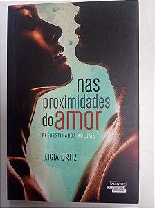 Livro nas Proximidades do Amor - Predestinados Vol.1 Autor Ortiz, Ligia (2015) [usado]