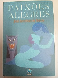 Livro Paixões Alegres Autor Souza, José Antonio de (1996) [usado]