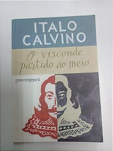 Livro o Visconde Partido ao Meio Autor Calvino, Italo (2011) [usado]