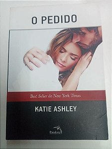 Livro o Pedido Autor Ashley, Katie (2013) [usado]