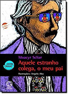 Livro Aquele Estranho Colega , o Meu Pai Autor Scliar, Moacyr (2019) [usado]