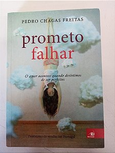 Livro Prometo Falhar - o Amor Acontece Quando Desistimos de Ser Perfeitos Autor Freitas, Pedro Chagas (2015) [usado]