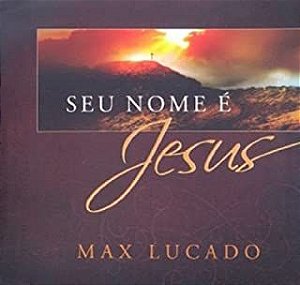Livro seu Nome é Jesus Autor Lucado, Max (2010) [usado]