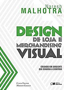 Livro Design de Loja e Merchandising Visual: Criando um Ambiente que Convida a Comprar Autor Malhotra, Naresh (2013) [usado]