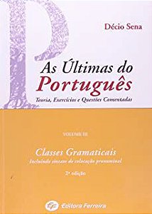 Livro Classes Gramaticais Vol. Iii- Incluindo Sintaxe de Colocação Pronominal Autor Sena, Décio (2008) [usado]