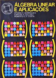 Livro Álgebra Linear e Aplicações Autor Callioli, Carlos A. e Outros (1987) [usado]