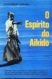 Livro o Espírito do Aikido Autor Ueshiba, Kisshomaru (1984) [usado]