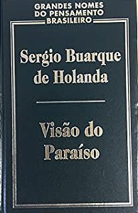 Livro Visão do Paraíso: os Motivos Edênicos no Descobrimento e Colonização do Brasil Autor Holanda, Sérgio Buarque (2000) [usado]