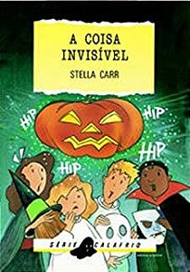 Livro a Coisa Invisível ( Série Calafrio) Autor Carr, Stella (2004) [usado]