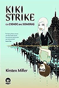 Livro Kiki Strike e a Cidade das Sombras Autor Miller, Kirsten (2007) [usado]