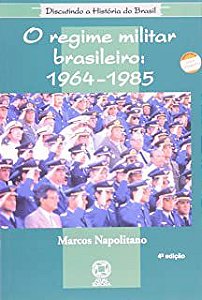 Livro o Regime Militar Brasileiro: 1964- 1985 Autor Napolitano, Marcos (2009) [usado]