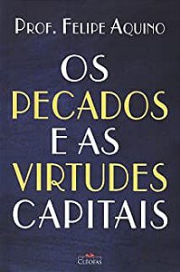Livro os Pecados e as Virtudes Capitais Autor Aquino, Prof Felipe (2010) [usado]