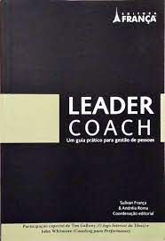 Livro Leader Coach - um Guia Prático para a Gestão de Pessoas Autor França, Sulivan e Andréia Roma (2011) [usado]