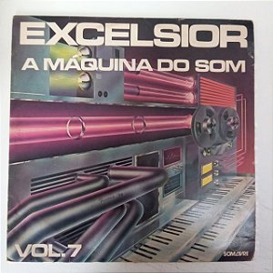Disco de Vinil Excelcior - a Máquina do Som Vol.7 Interprete Varios (1978) [usado]