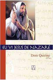 Livro Eu Vi Jesus de Nazaré Autor Quirino, Dom (2003) [usado]