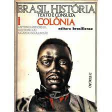 Livro Brasil História Vol.1 : Texto e Consulta- Colônia Autor Junior, Antonio Mendes e Outros (1976) [usado]