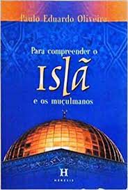 Livro para Compreender o Islã e os Muçulmanos Autor Oliveira, Paulo Eduardo (2001) [usado]