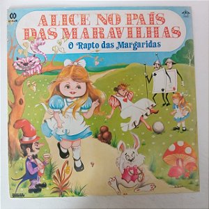 Disco de Vinil Alice no País das Maravilhas / o Rapto das Margaridas Interprete Varios (1984) [usado]