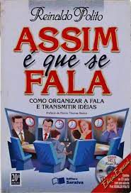 Livro Assim é que Se Fala: Como Organizar a Fala e Transmitir Idéias Autor Polito, Reinaldo (1999) [usado]