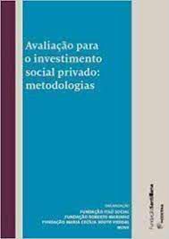 Livro Avaliação para o Investimento Social Privado: Metodologias Autor Desconhecido (2013) [usado]