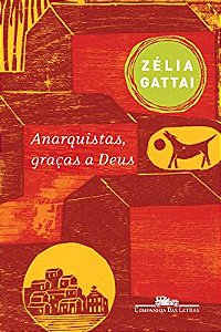 Livro Anarquistas, Graças a Deus Autor Gattai, Zélia (2009) [usado]