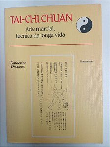 Livro Tai-chi Chuan - Arte Marcial , Técnica de Longa Vida Autor Despeux, Catherine (1981) [usado]