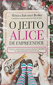 Livro o Jeito Alice de Empreender Autor Berlitz, Mônica Balestieri (2022) [usado]