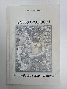 Livro Antropologia - Uma Reflexão sobre o Homem Autor Badaro, Claudio Eduardo [usado]