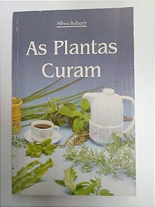 Livro as Plantas Curam Autor Balbach, Alfons (1992) [usado]