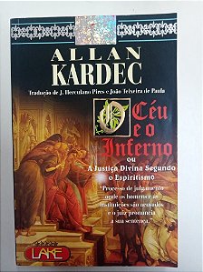 Livro Céu e Inferno ou a Justiça Divina Segundo o Epiritismo Autor Kardec, Alan (2004) [usado]