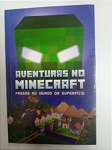 Livro as Aventuras no Minecraft Vol. 1 - Presos no Mundo da Superfície Autor Morgan, Winter (2016) [usado]