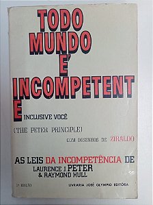 Livro Todo Mundo é Incopetente Inclusive Você Autor Laurence J. Peter (1969) [usado]