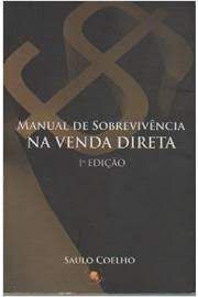 Livro Manual de Sobrevivência na Venda Direta Autor Coelho, Saulo (2012) [usado]