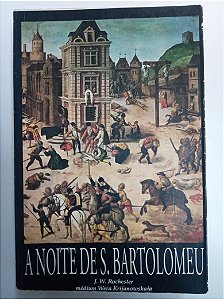 Livro a Noite de S. Bartolomeu Autor Rochester, J.w. (1896) [usado]