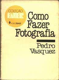 Livro Como Fazer Fotografia - Coleção Fazer Autor Vasquez,pedro (1986) [usado]