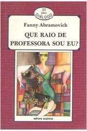 Livro que Raio de Professora Sou Eu ? Autor Abramovich , Fanny (1990) [usado]