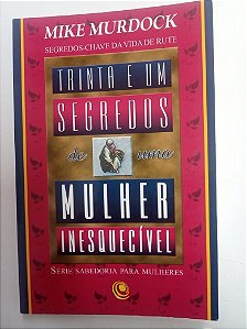 Livro Trinta e um Segredos de Uma Mulher Inesquecível Autor Mudock, Mike (2009) [usado]
