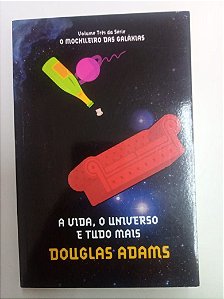 Livro a Vida , o Universo e Tudo Mais - Vol.3 o Mochileiro das Galaxias Autor Adams, Douglas (2010) [usado]