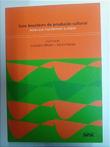 Livro Guia Brasileiro de Produção Cultural - Ações que Transformam a Cidade Autor Olivieri, Cristiane (2016) [usado]