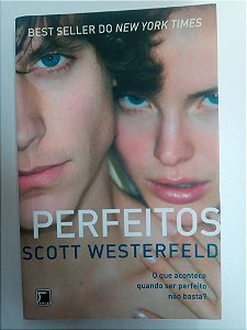 Livro Perfeitos - o que Acontece Quando Ser Perfeito Não Basta Autor Westerfeld, Scott (2011) [usado]
