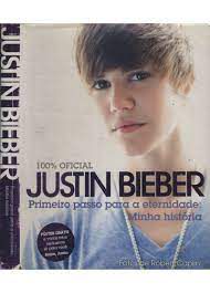 Livro Primeiro Passo para a Eternidade: Minha História Autor Bieber, Justin (2010) [usado]