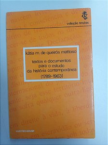 Livro Textos e Documentos para Estudo da História Comtemporãnea Autor Mattoso, Kátia M. de Queirós (1977) [usado]