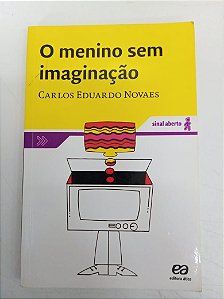 Livro o Menino sem Imaginação Autor Novaes, Carlos Eduardo (2008) [usado]