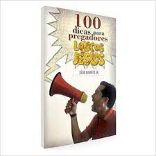 Livro 100 Dicas para Pregadores Loucos por Jesus Autor Barreto, Lucinho (2008) [usado]