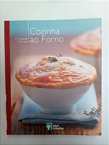 Livro Cozinha ao Forno - a Grande Cozinha Autor Abril Coleções (2007) [usado]