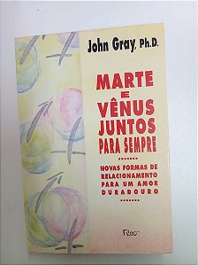 Livro Marte e Venus Juntos para Sempre Autor Gray, John (1997) [usado]