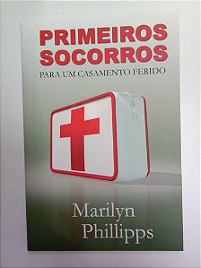 Livro Primeiros Socorros para um Casamento Ferido Autor Phillipps, Marilyn (1992) [usado]