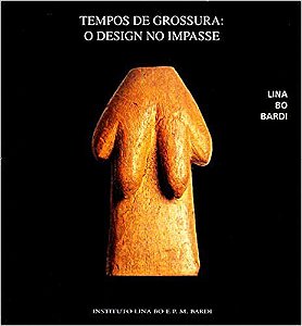 Livro Tempos de Grossura:o Design no Impasse:pontos sobre o Brasil Autor Lina Bo Bardi (1994) [usado]